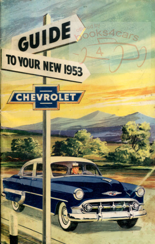 53 Owners manual by Chevrolet for 1953 Chevy passenger car including Bel Air, 210, and other 1953 Chevy Cars