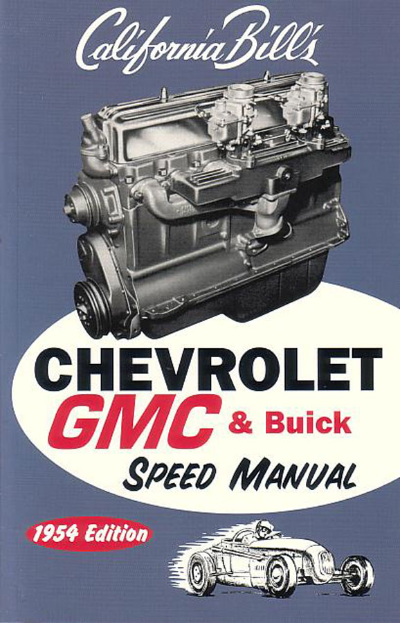 California Bills Chevrolet GMC & Buick Speed Manual 1954 edition covers 216 235 228 248 256 270 302 320 inline six cylinder straight eight engines 128 pages
