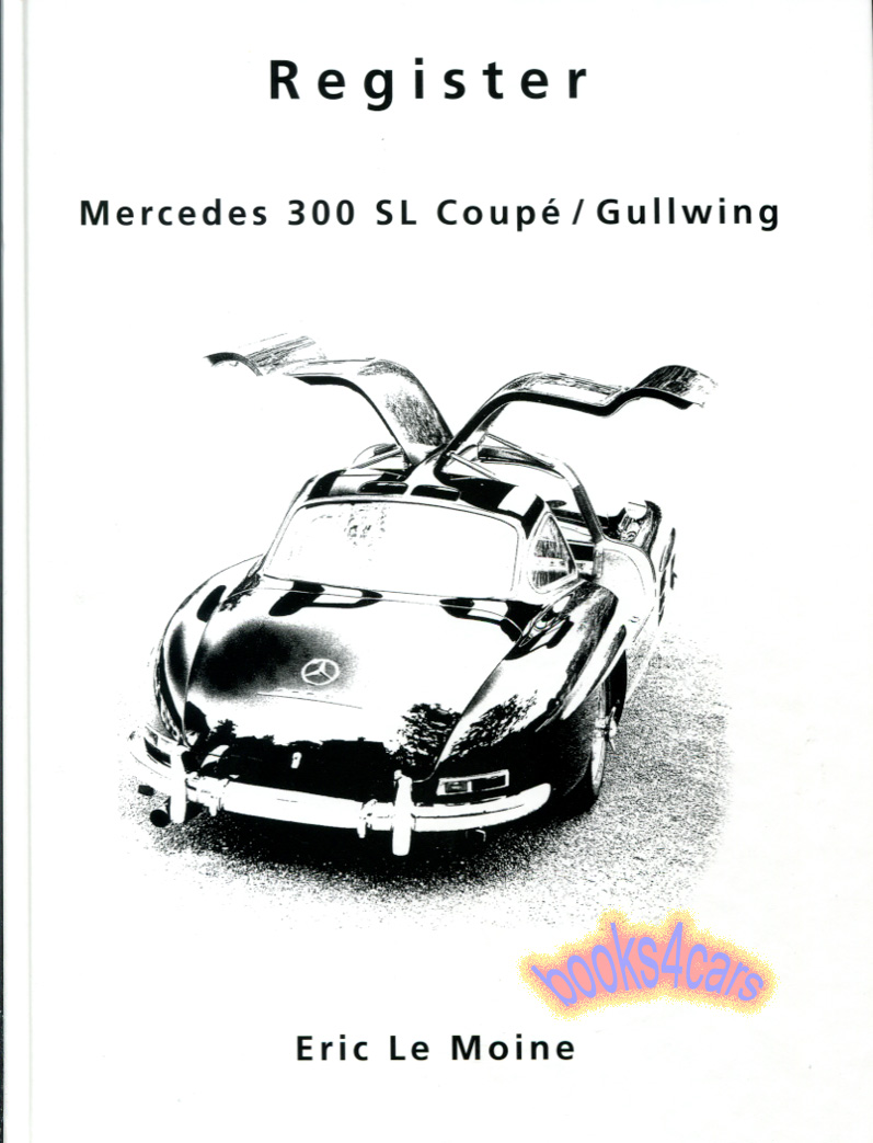 Mercedes 300SL Coupe Gullwing 479 pages by Charles Beyer