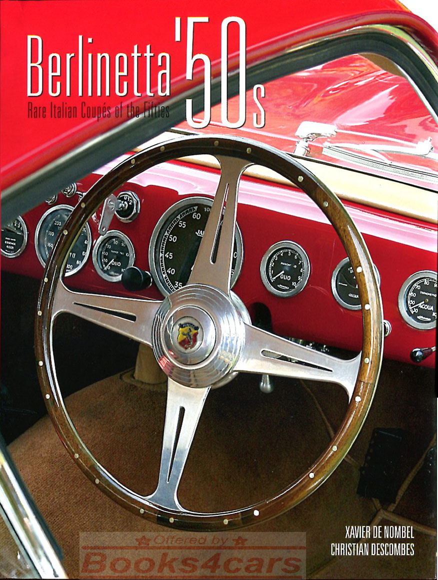 Berlinettas of 50's rare Italian coupe's of the fifties 320 hardcover pages with 472 photos by De Nombel & DesCombes 50 Berlinetta