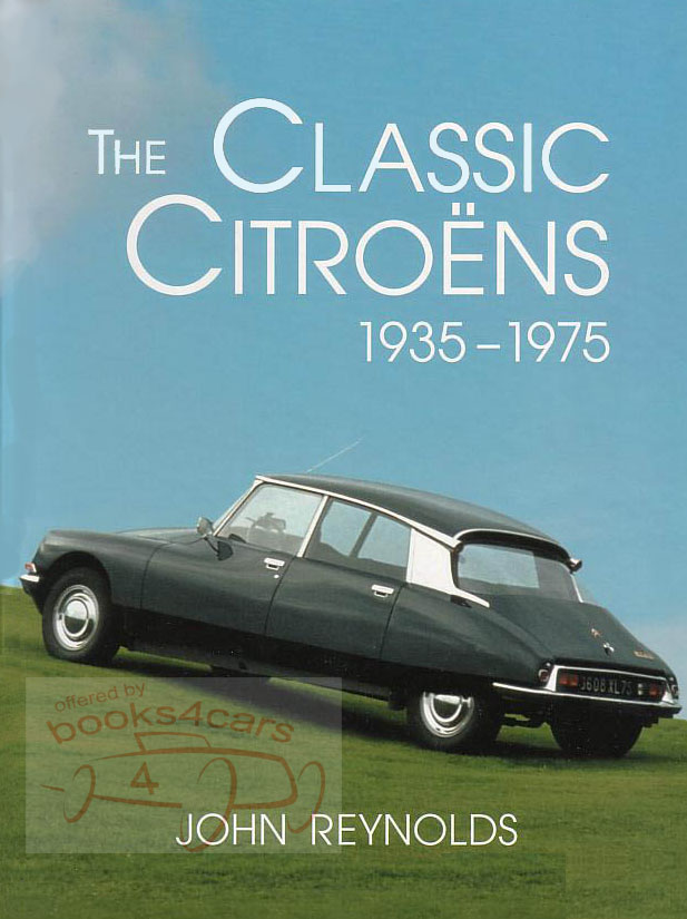 The Classic Citroens 1935-1975 by J. Reynolds 280 softbound pages including D DS iD Ds21 DS23 iD19 Mehari Dyane Ami Traction Avant 11 12 15 SM maserati GS 2CV 3CV Ami6 Ami8 TractionAvant and more