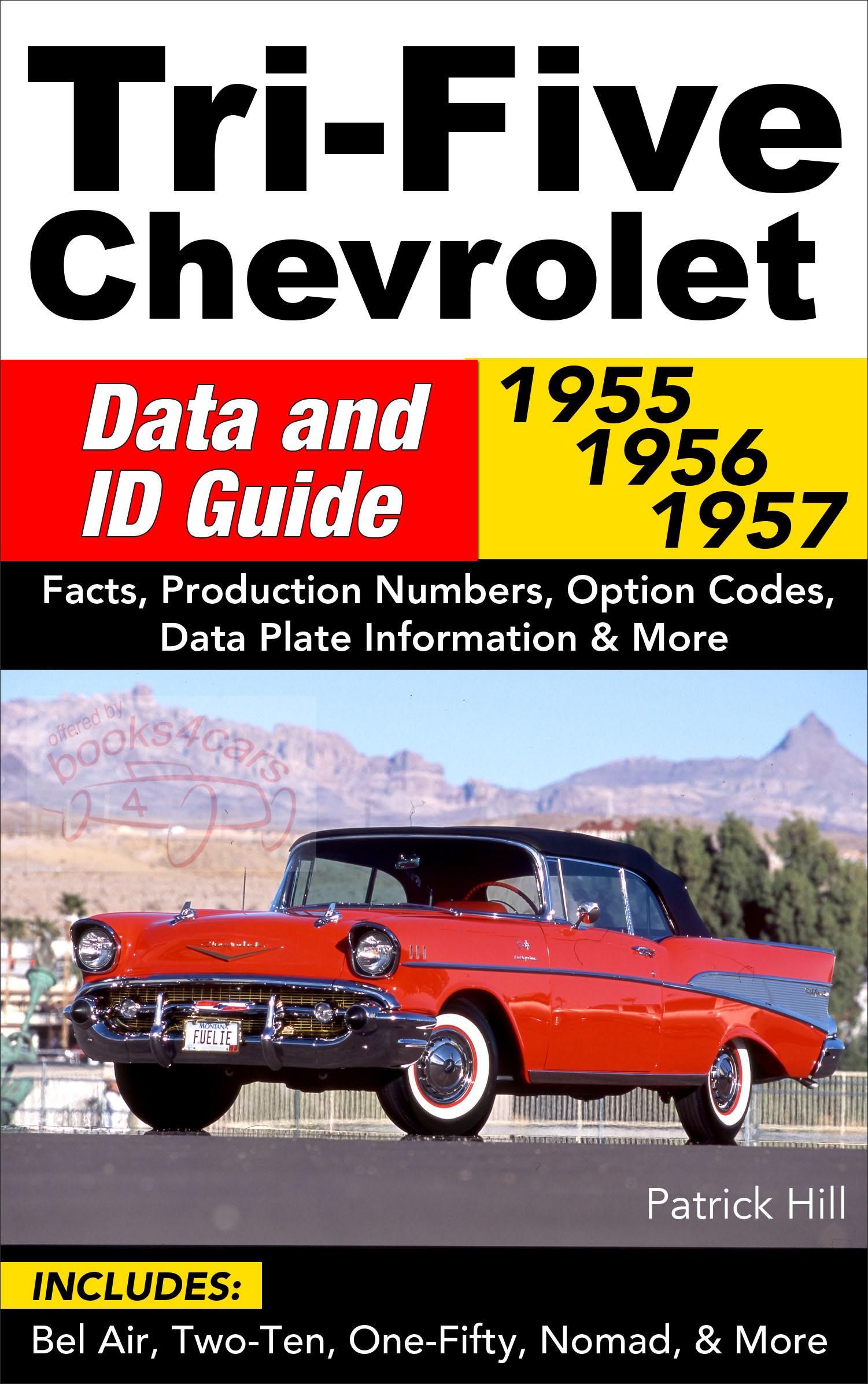 55-57 Tri-Five Chevrolet Data & ID Guide 192 pages for Bel Air Two Ten One Fifty Nomad & more by P Hill 210 150