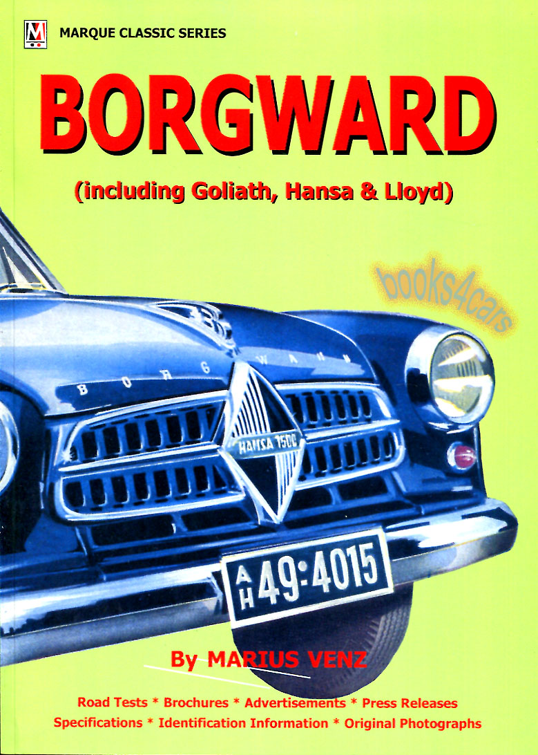 Borgward Goliath Hansa Lloyd History Book by Marius Venz 204 pages road tests brochures advertisements press releases specifications identification information original photographs