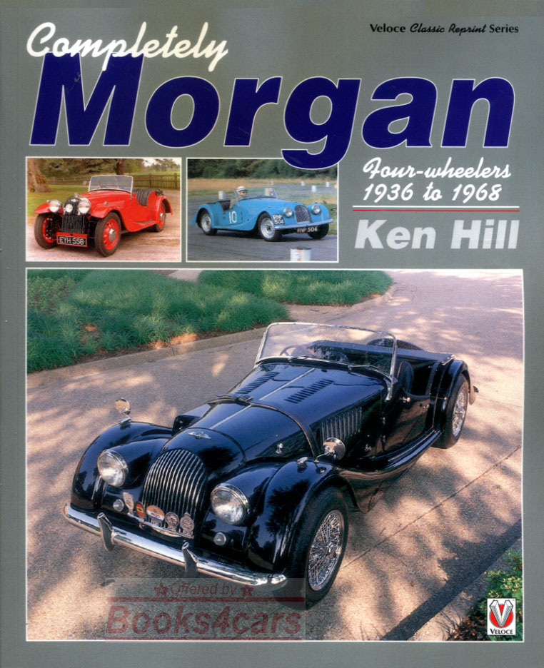 36-68 Complete Morgan four wheelers 272 pgs by Ken Hill