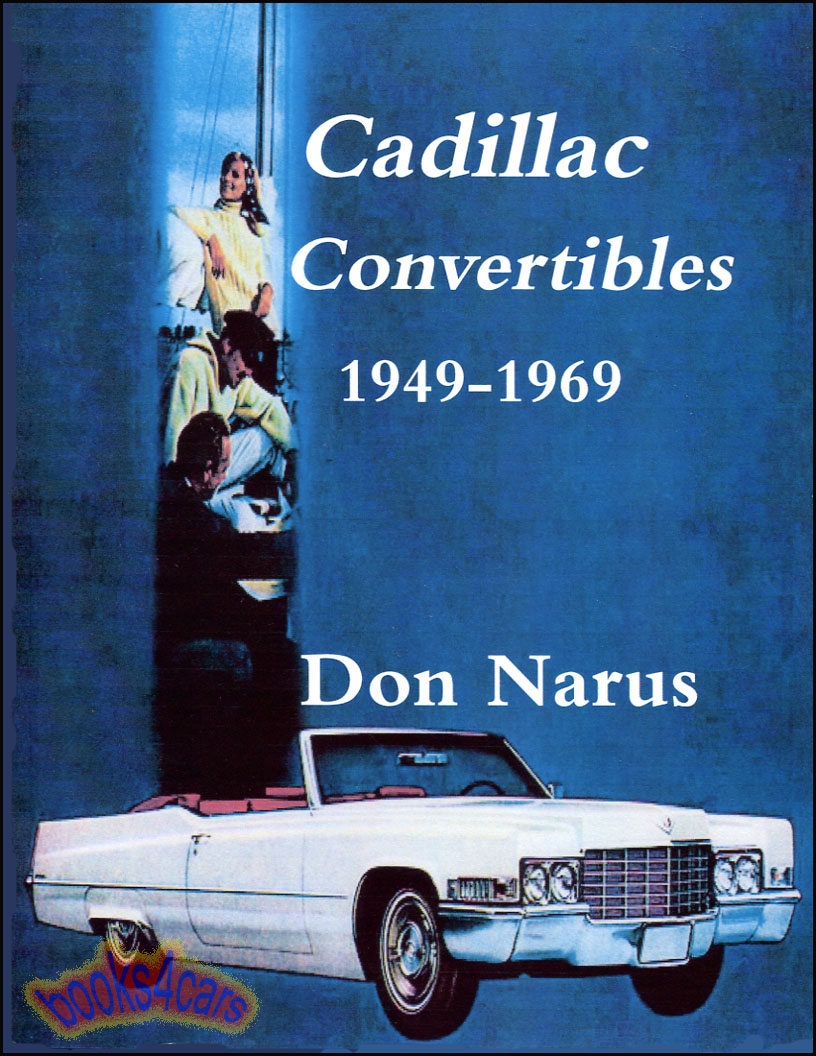 49-69 Cadillac Convertibles by D. Narus including DeVille Eldorado Biarritz Series 62 130 pages