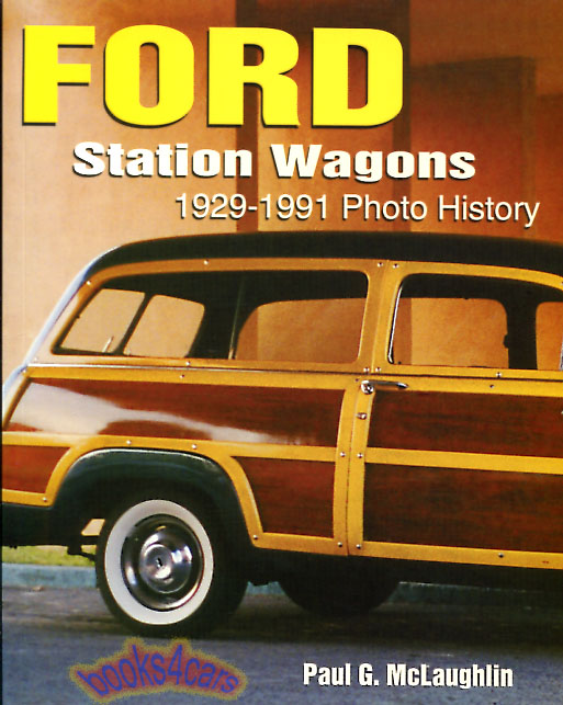 Ford Station Wagons 1929-1991 Photo History Includes a model details for each year with available options, production figures and more 130 illustrations includes Country Squire Ranch Wagon and more....by Paul G McLaughlin