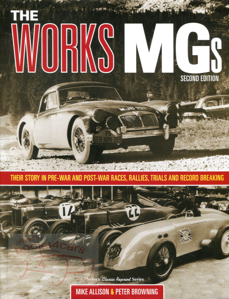 Works MGs in racing by Allison & Browning 300+ hardbound pages and 200 photos covering in a very personal & comprehensive manner pre & post war rallies trials & records Reviewers have rated this book very highly