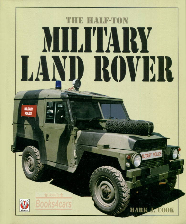Military Land Rover Half Ton History & Technical reference for the Light weight by M.J.Cook. Hardback with jacket. 250 x 207mm. 192 art paper pages. 200 color & b&w photographs/illustrations