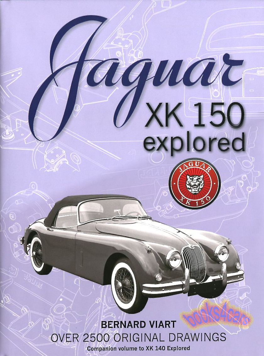 57-61 Jaguar XK150 explored 445pgs by Bernard Viart with over 2,500 original drawings detailing every part in color with notes and history