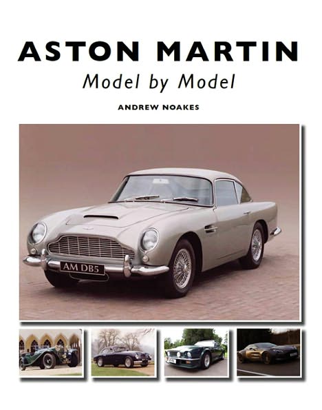 Aston Martin Model by Model history by A. Noakes - tracing every significant Aston Martin & Lagonda with many rare & prototypes 208 pages 350+ color photos