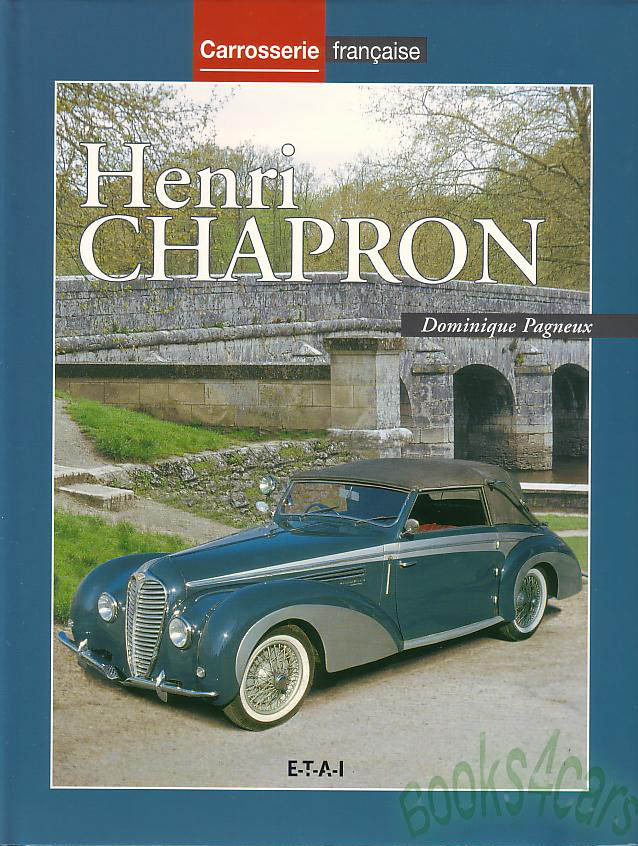 Les Carrosseries Henri Chapron by Dominiquie Pagneux in FRENCH Hardcover with full color photographs and information about the famous designer 192 pages