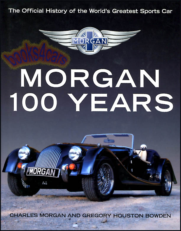 Morgan 100 Years Ofiicial History by C. Morgan & G. Bowden incl Three Wheeler Plus 4 Plus 4/4 +4 8 +8 Aero 8 Business History Peter Morgan LeMans Production & Future