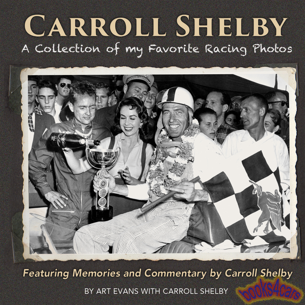 Carroll Shelby collection of favorite racing photos in 256 page hardcover book with Art Evans