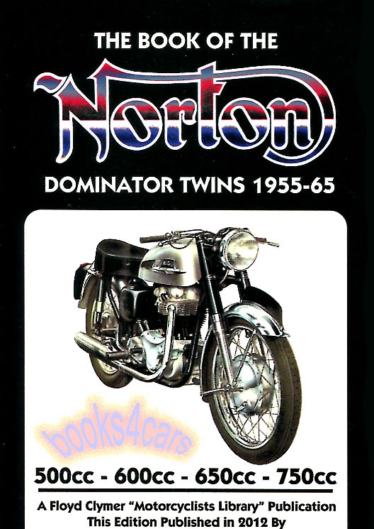 55-65 The Book of the Norton Dominator twins 497cc Model 88, 88SS, 597cc Model 99 & 99SS 646cc Model 650 & 650SS 745cc Atlas Shop Service Repair Manual 120 pages by WC Haycraft