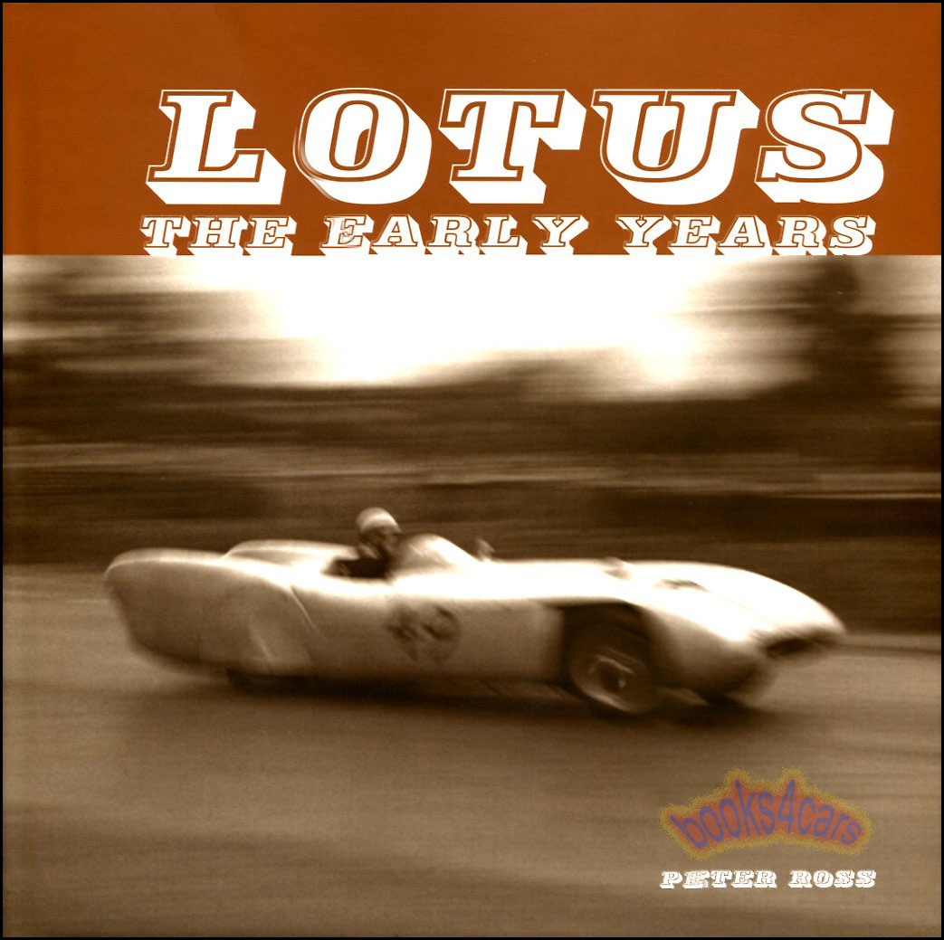 Lotus the Early Years a History of All Lotus Models Including Racing by P. Ross