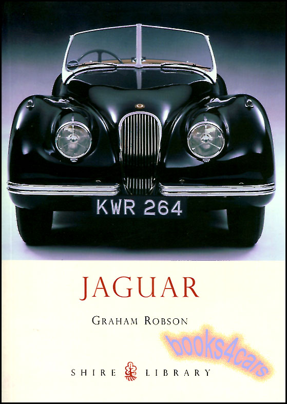 Jaguar by G Robson - A Shire Library Book with the history of the Jaguar Company and Sir William Lyons who founded it including his beginnings in the Auto industry and the history of many of its classic marques