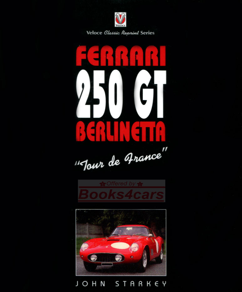 Ferrari 250GT Berlinetta Tour de France 144 pgs by J. Starkey
