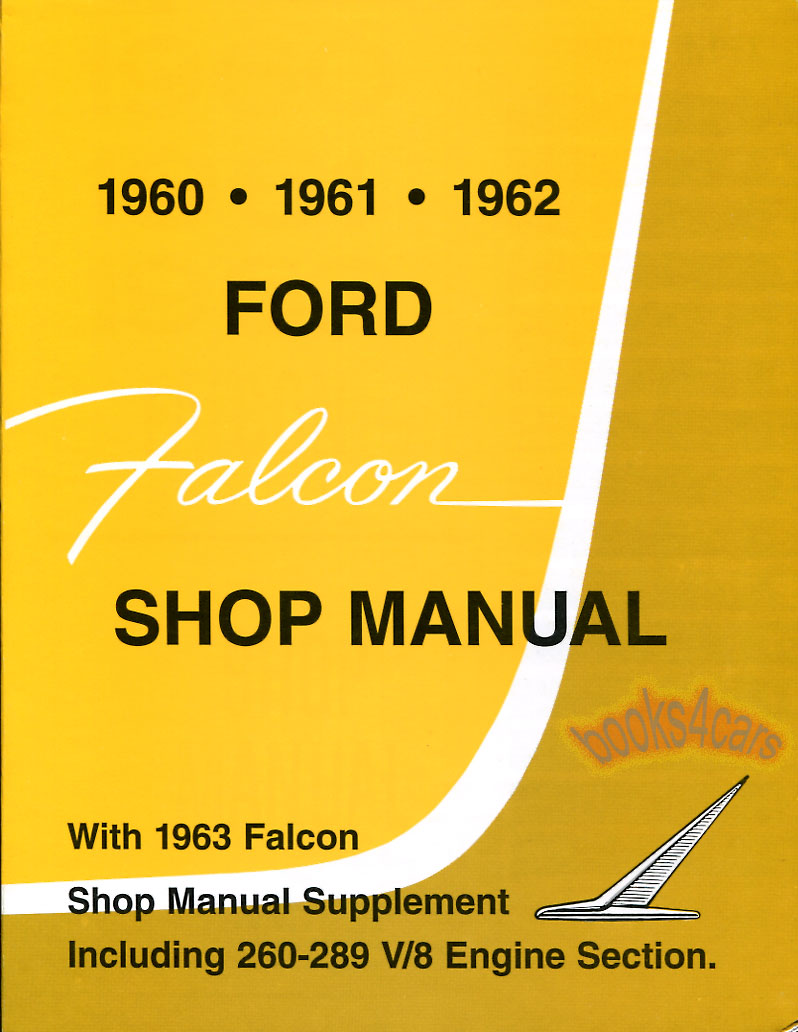 60-63 Falcon Shop service repair manual by Ford including 1963 260 289 V8 Supplement includes Ranchero and Mercury Comet