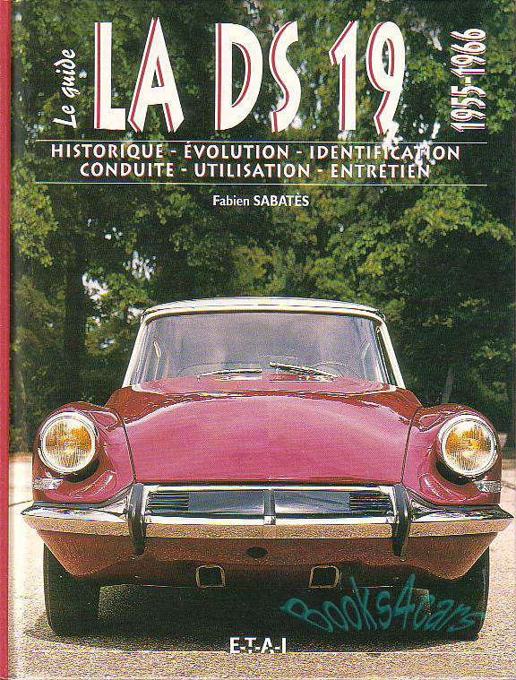 55-67 La DS 19 by Fabien Sabates in French, The history, evolution identification and utilization Hardcover 168 pages