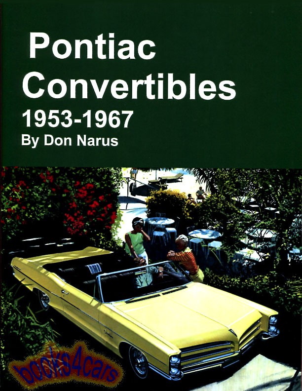 53-67 Pontiac Convertibles by D. Narus 93 pages incl: GTO Tempest Bonneville Firebird Grand Prix Catalina LeMans Chieftain Star Chief & more