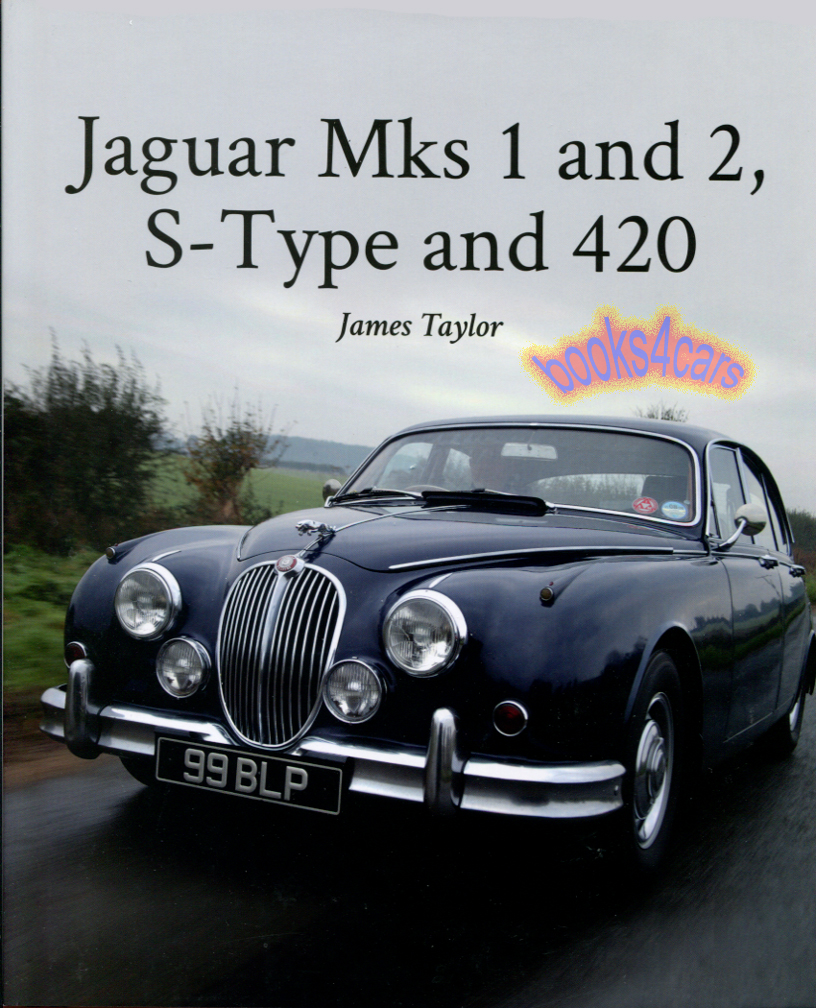 Jaguar Mark I II S-Type & 420 by J. Taylor 176 hardbound pages MK2 MKII