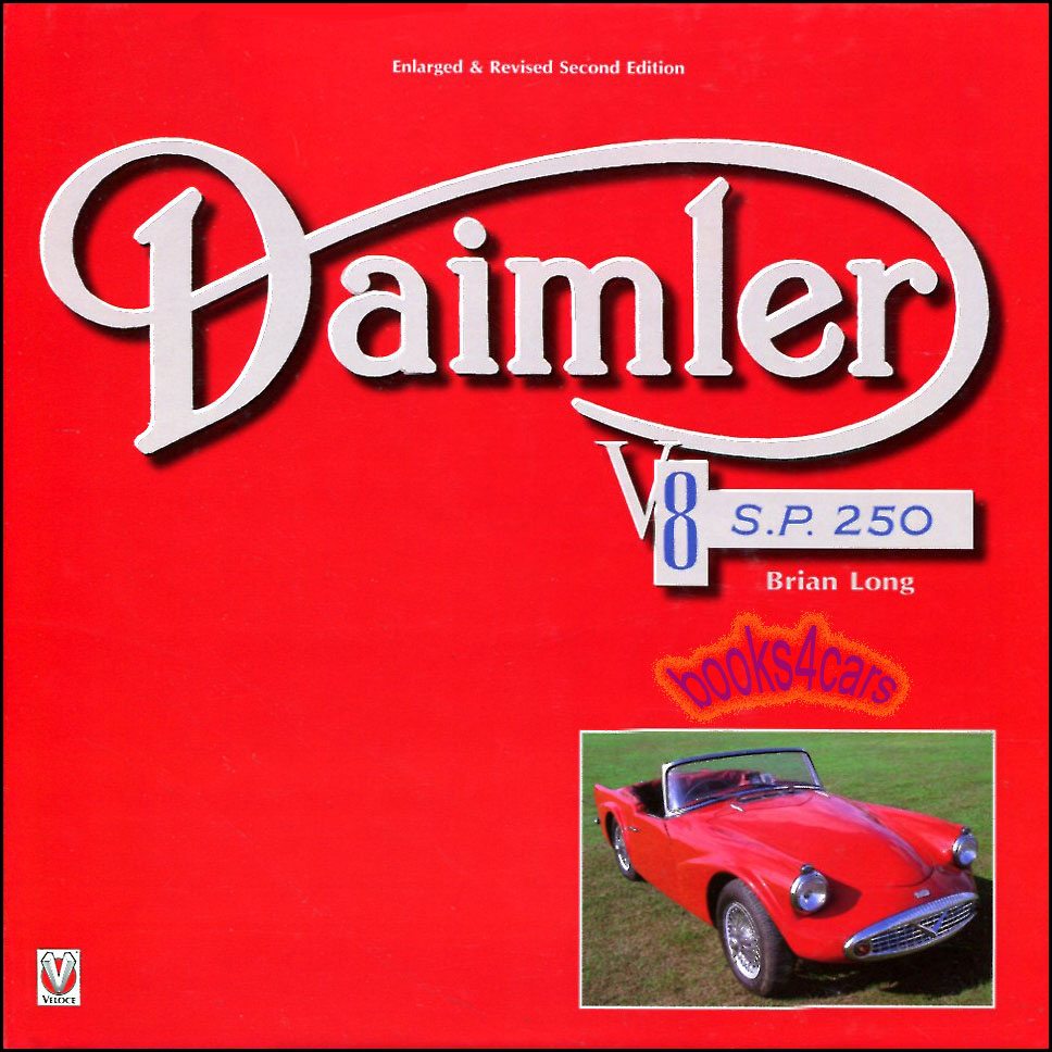 SP250 Dart History by B. Long - a history of this classic car and its changes though the changes in the Daimler company in 208 pages with over 200 photographs
