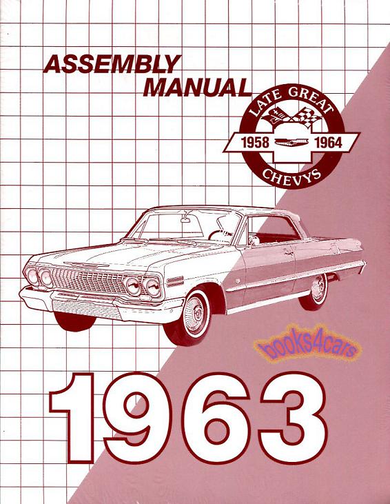 63 Assembly manual for full size Chevrolet cars: Impala SS Bel Air Biscayne Kingswood .... by Chevrolet