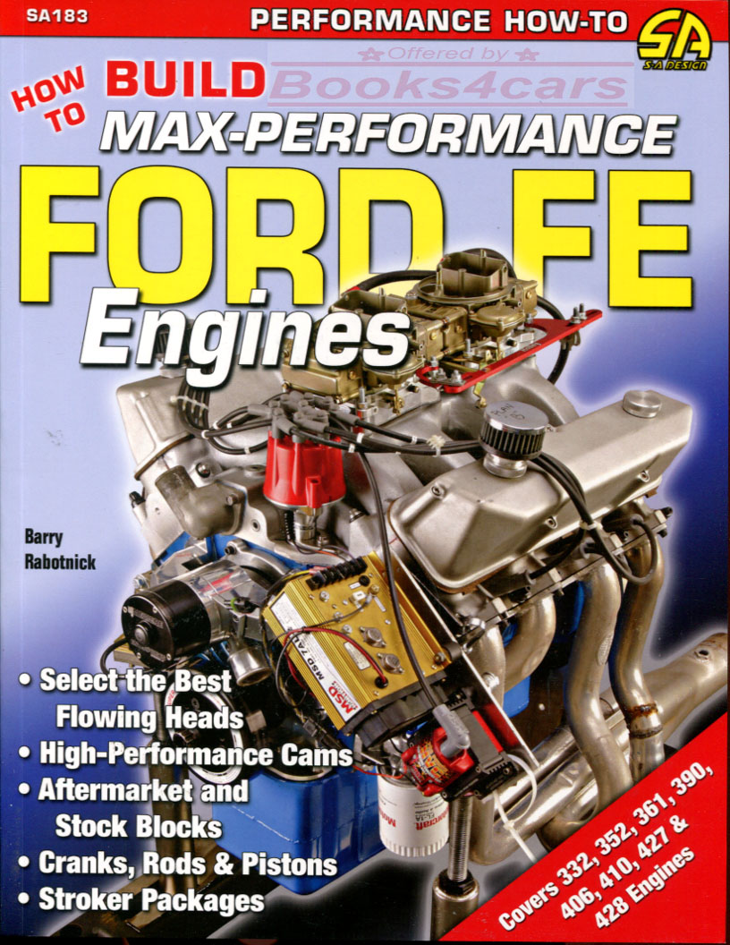 How to Build Max Performance Ford FE Engines by B. Rabotnick for 332 352 361 390 406 410 427 & 428 cu. in. V8's 144pgs w/375+ color photos