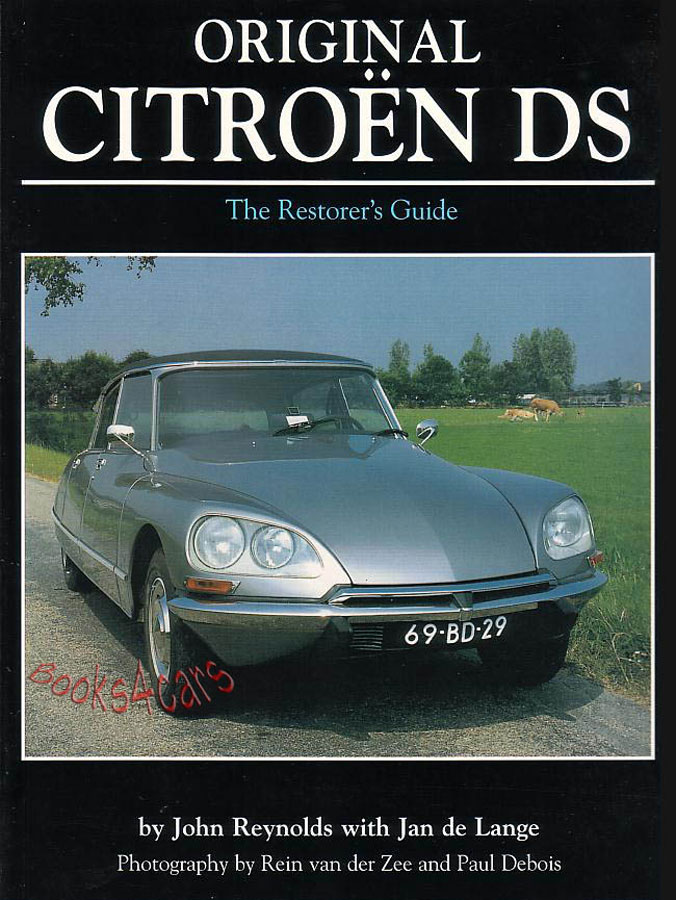 view cover of 55-75 Original Citroen DS; The Restorers Guide to all DS & ID models including Saloon Estates and Convertibles by John Reynolds & Jann de Lange, 144 pages