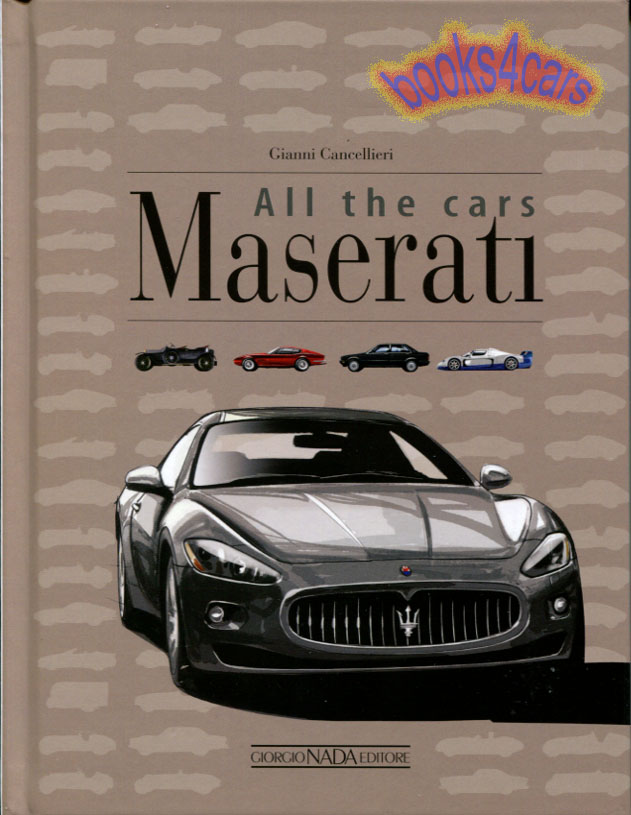 1914-2016 Maserati all the cars 320 pages hardcover history of the models by G. Cancellieri with each model illustrated with story & production numbers
