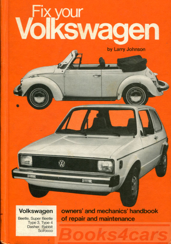 54-83 FIX YOUR VW Repair Manual for Volkswagen Beetle Super Beetle Squareback & Fastback Dasher Rabbit & Scirocco by Larry Johnson