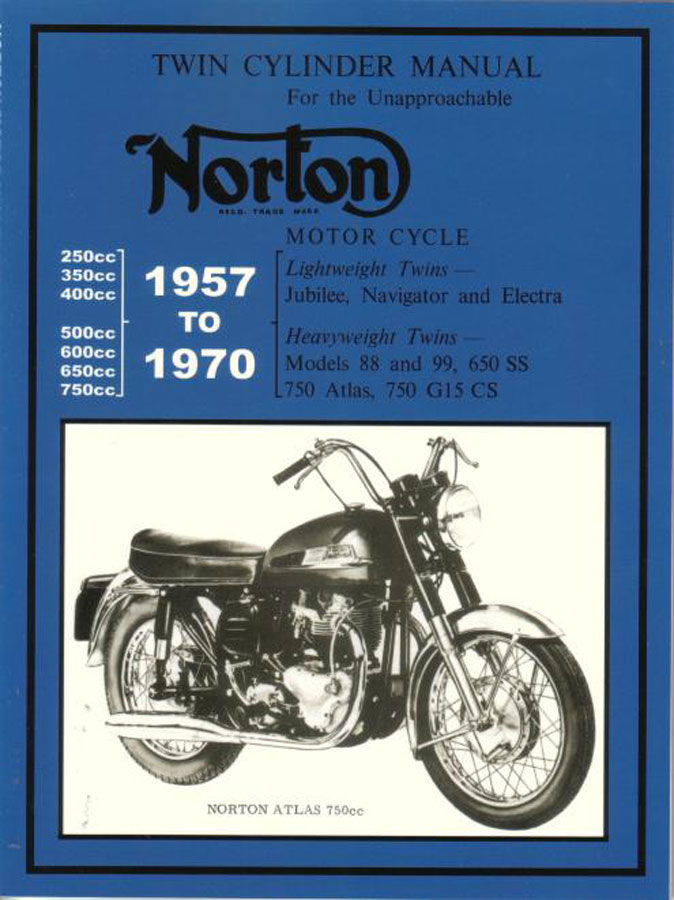 57-70 Norton Motorcycle Twin Cylinder Manual covering the Jubilee Navigator Electra and Models 88 99 650SS 750 Atlas G15 CS