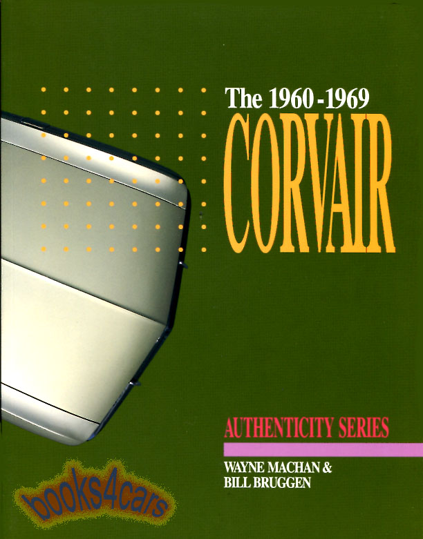 The 60-69 Corvair by Bruggen & Machan 121 pages 356 illustrations detailed authenticity change history of rear engine Chevrolet