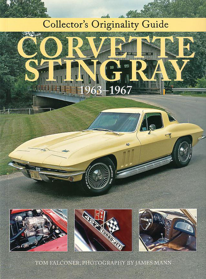 63-67 Collectors Originality Guide Corvette Sting Ray The Restorers Guide by T. Falconer photos by James Mann Complete guide to restoring Corvette Stingrays including engine mechanical body interior upholstry and more 220 color photos 112 pages
