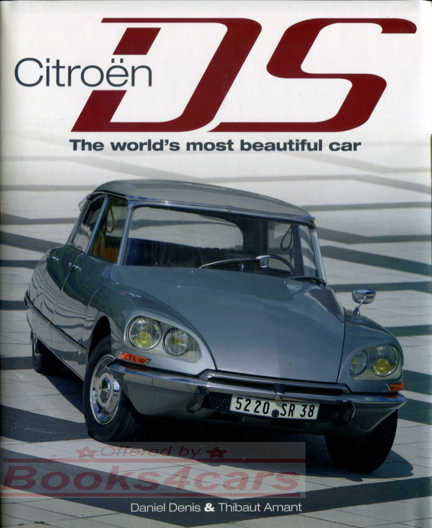 55-75 Citroen DS The Worlds most Beautiful Car by D. Denis Photographic record in all its forms with all the details of changes in 304 pgs w/550+ color photos & illustrations