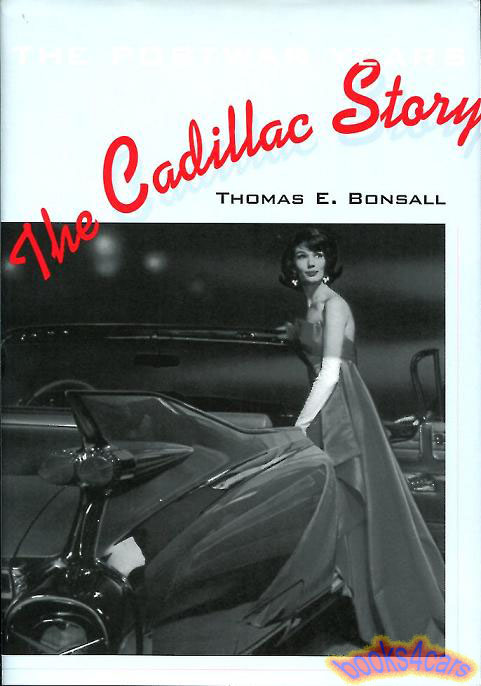 Cadillac Story The Postwar Years by Thomas Bonsall History & photos of the company following World War II trough 2004 180 photos 240 pages HARDCOVER