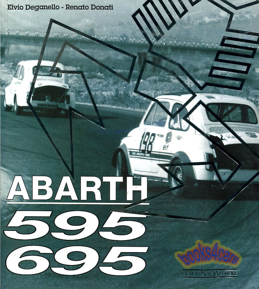 Abarth 595 695 168 page history of these fantastic cars by A.& E. Deganello: over 200 photos, Text in ITALIAN