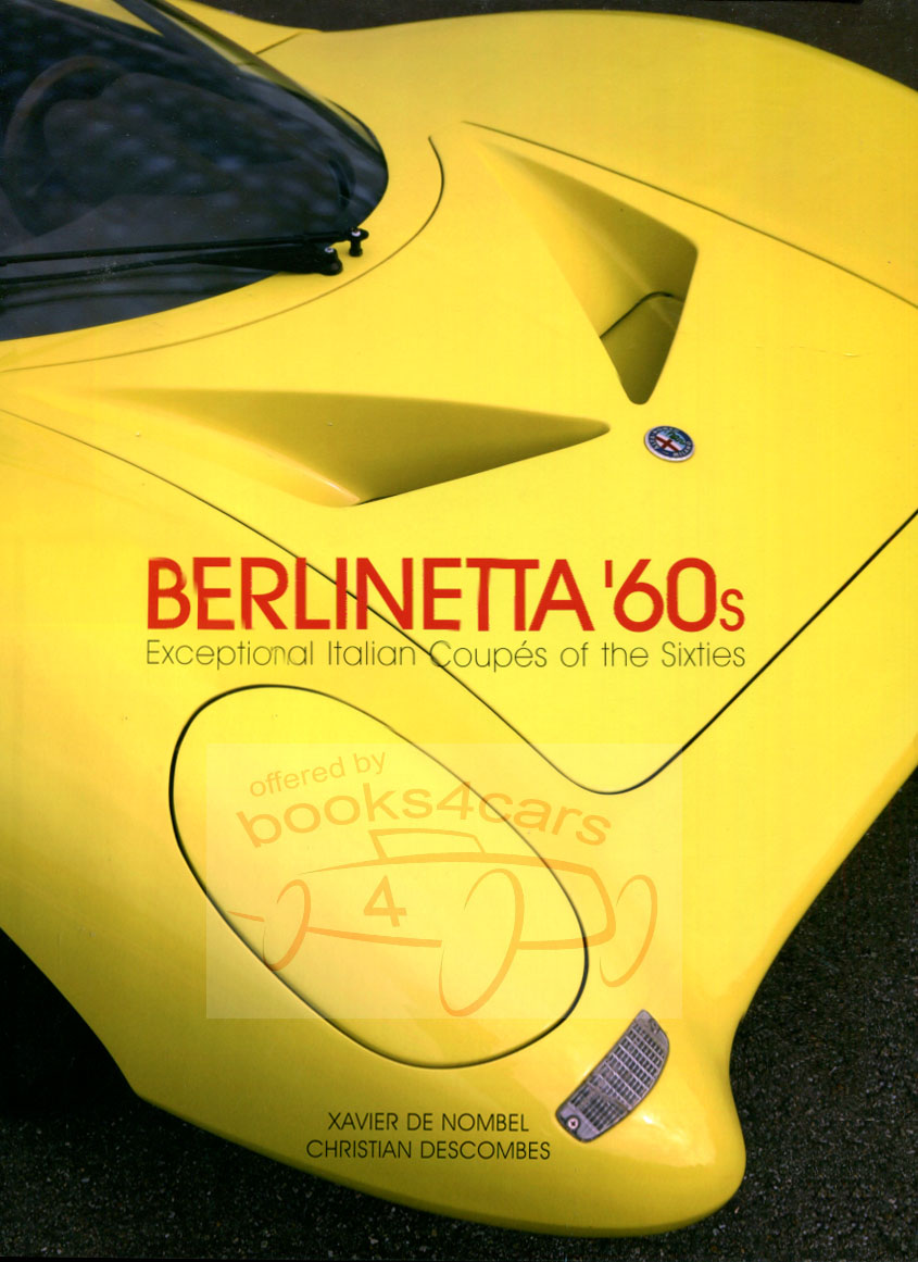 Berlinettas of 60's rare Italian coupe's of the sixties 317 hardcover pages with 442 photos by De Nombel & DesCombes