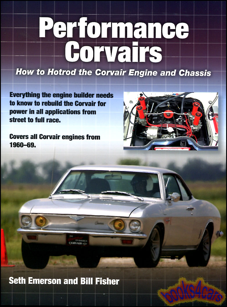 60-69 Performance Corvairs updated latest edition 176 pages revision by S. Emerson & W. Fisher updates of How to HotRod Corvair Engines Slalom & Autocross VW & Porsche Conversions 176 pages