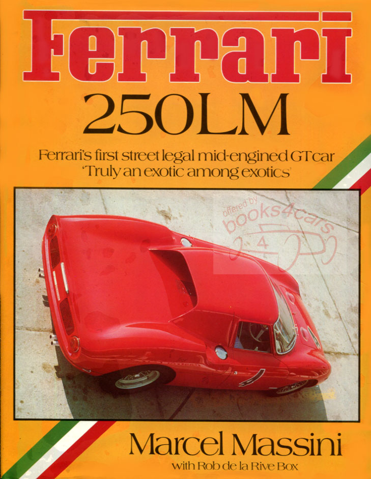 Ferrari 250LM Ferraris first street legal mid-engined GT car exotic among exotics by M Massini with R. Rive Box 196 pgs with B&W photos