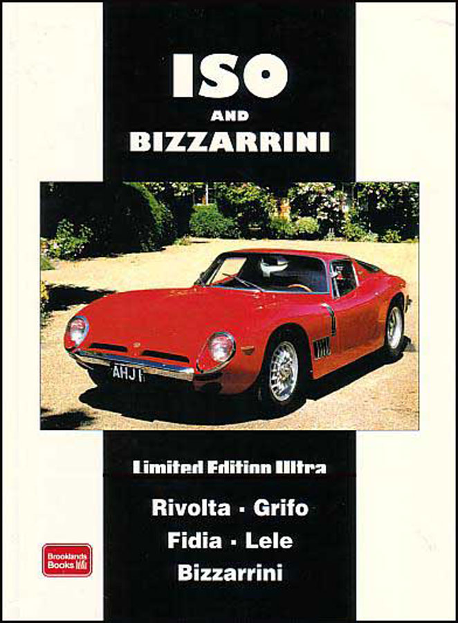 Iso & Bizzarrini 208 pages book Limited Edition Ultra articles from leading automotive magazines on new model releases road tests drive reports historical reports performance data specifications and secondhand advice includes Rivolta Grifo Fidia Lele and Bizzarrini 350 photos 208 pages by Brooklands
