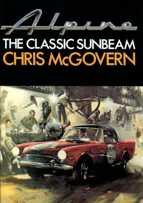 Alpine the Classic Sunbeam 256 hardcove pages by Chris McGovern covering the history and development of the Alpine sprotscar which spawned the Tiger