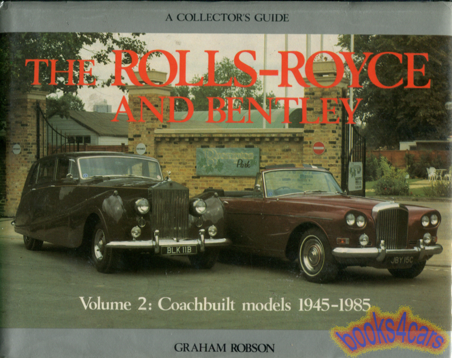 45-85 Rolls-Royce & Bentley Collectors Guide Vol.2 for Coachbuilt Models by Graham Robson 143 hardbound pages