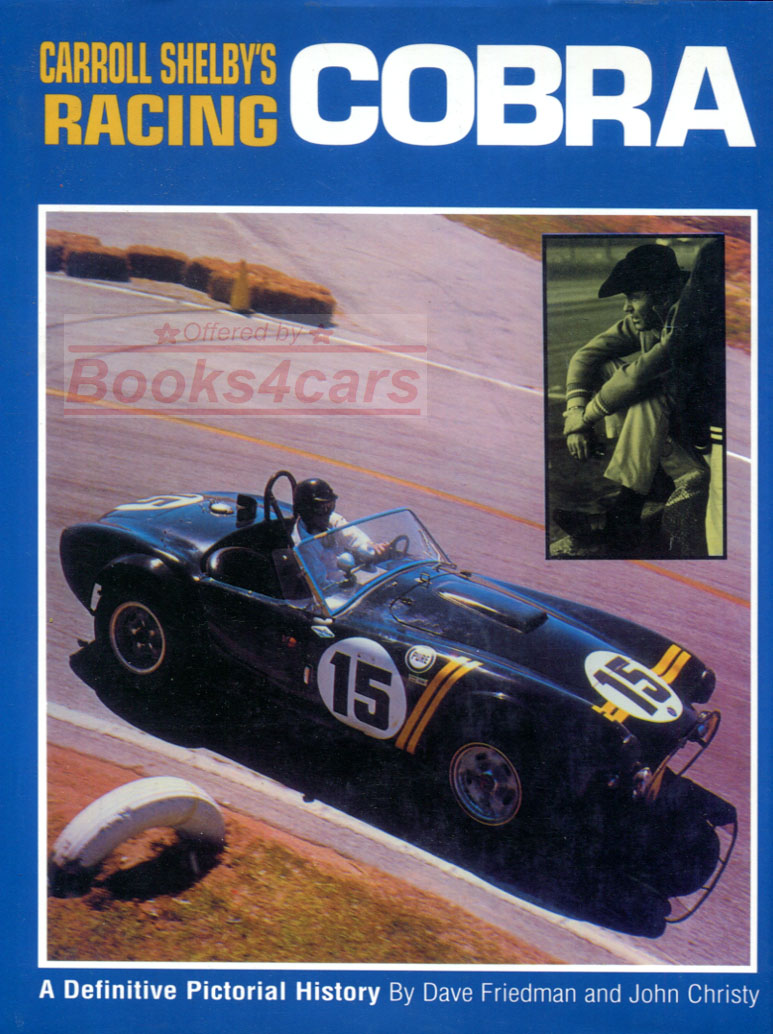Carrol Shelby's Racing Cobra A Definitive Pictorial History by Friedman & Christy 207 pages in hardcover