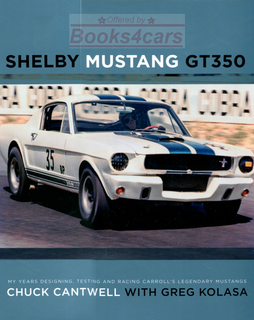 Shelby Mustang GT350 224 hardcover pages 71 color& many B&W photos by Chuck Cantwell with Greg Kolasa