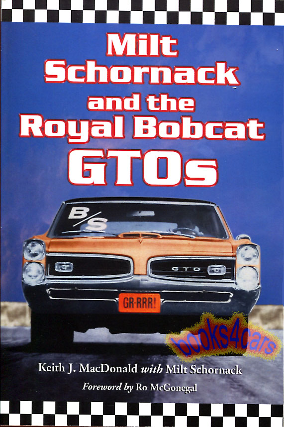 Milt Shornack & the Royal Bobcat GTO's 208 pages about the high performance Pontiac GTO era