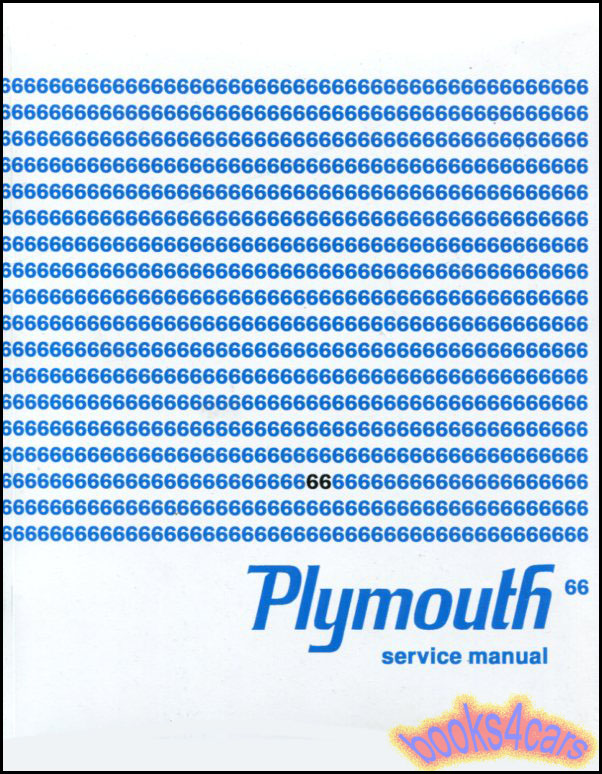 66 Shop Service Repair Manual by Plymouth for all models such as Fury, Baracuda, Belvedere, Satellite, Signet, Valiant, 828 pages