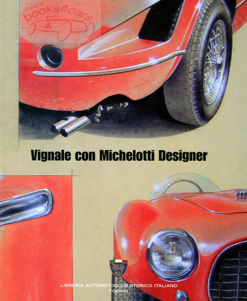 Vignale con Michelotti Designer 127 pages in English & Italian featuring the work of Vignale & Michelotti including Ferrari Osca Triumph Fiat Lancia & more