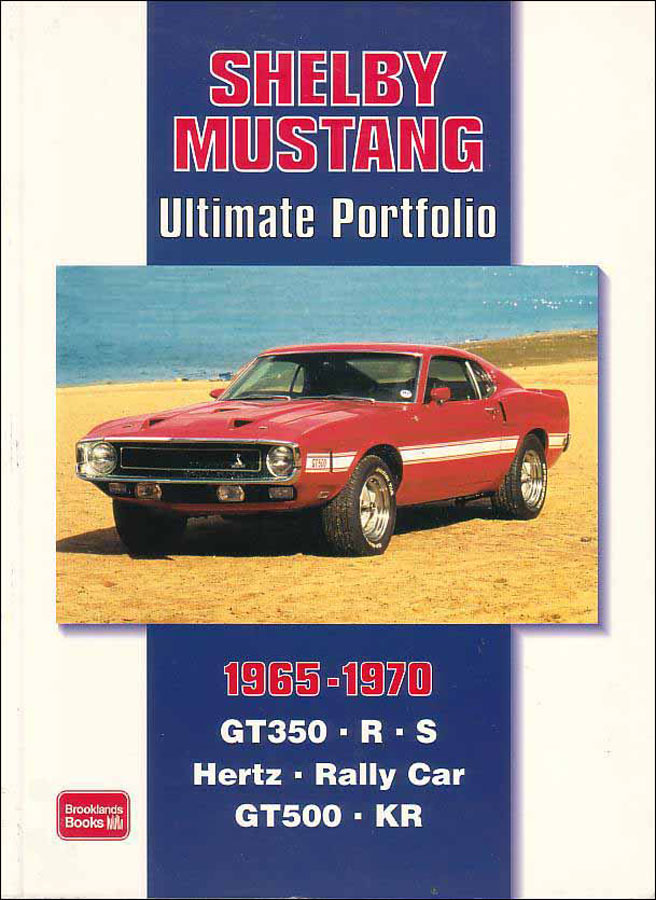 65-70 Shelby Mustang Ultimate Portfolio: 216 page book about the 350 & 500's containing 52 articles about the Shelby Mustangs GT350 GT500