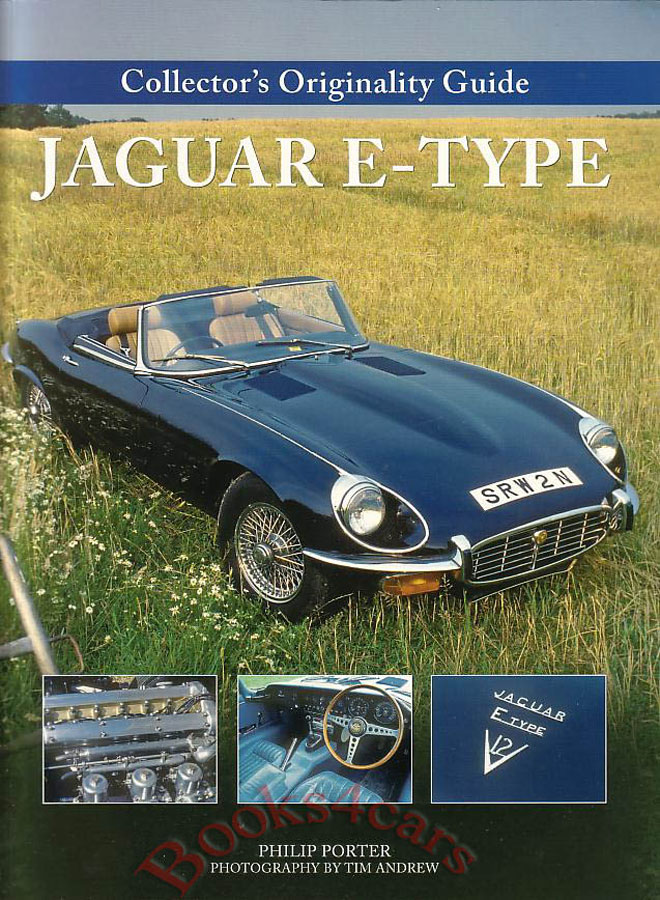 Jaguar E-Type Collectors Originality Guide by Philip Porter with Full XKE color photos throughout covering all models from 1961-1975 both 6 cyl & V12 3.8 4.2 & 5.3 liter Series I II & III Roadster, Coupe, & Convertible
